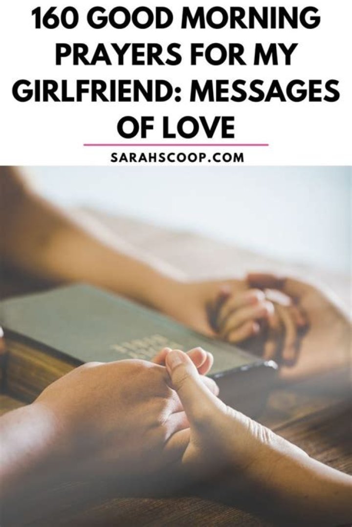 Discover The Art Of Crafting Romantic Good Morning Prayers That Melt Your Girlfriend's Heart